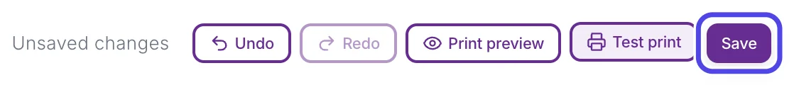 The top right of the editor showing Unsaved changes next to the Undo, Redo, Print preview, Test print and Save buttons. Save is circled.