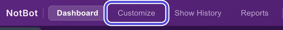 The purple bar at the top of NotBot with Dashboard, Customize, Show History and Reports. Customize is circled.