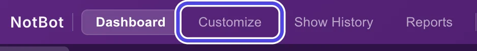 The purple bar at the top of NotBot with Dashboard, Customize, Show History and Reports. Customize is circled.