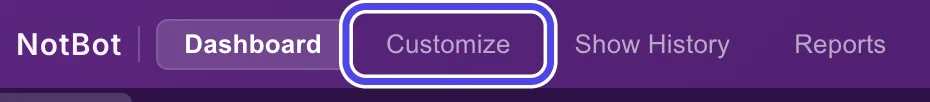 The purple bar at the top of the NotBot window with the buttons Dashboard, Customize, Show History and Reports. Customize is circled.