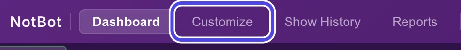 The purple bar at the top of NotBot with Dashboard, Customize, Show History and Reports. Customize is circled.