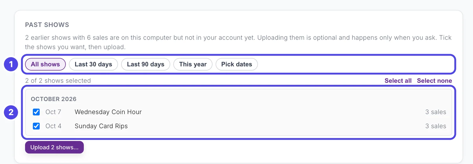 The Past shows part of the box, saying 2 earlier shows with 6 sales are not in your account yet. The date buttons are numbered 1 and the ticked list of shows is numbered 2.